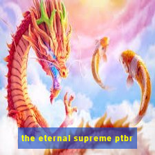 the eternal supreme ptbr